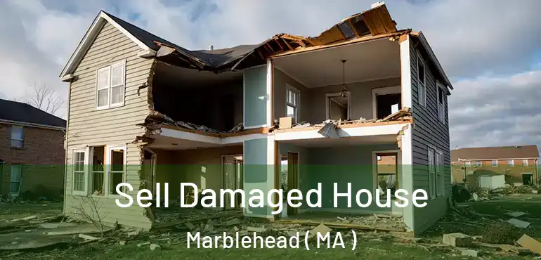  Sell Damaged House Marblehead ( MA )