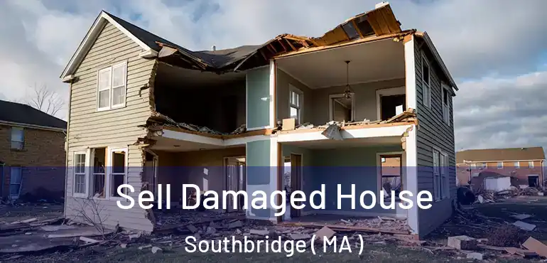  Sell Damaged House Southbridge ( MA )