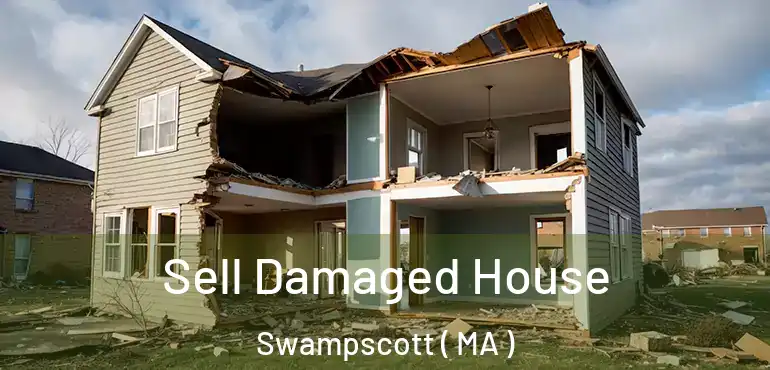  Sell Damaged House Swampscott ( MA )