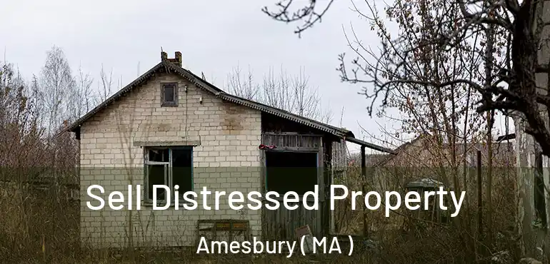  Sell Distressed Property Amesbury ( MA )