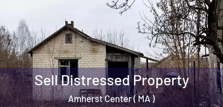  Sell Distressed Property Amherst Center ( MA )