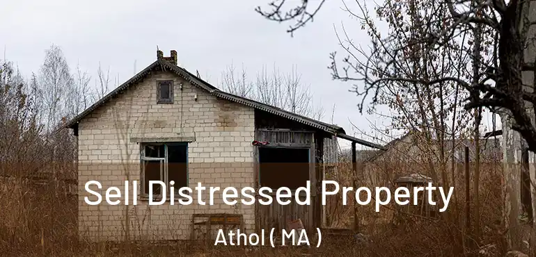  Sell Distressed Property Athol ( MA )