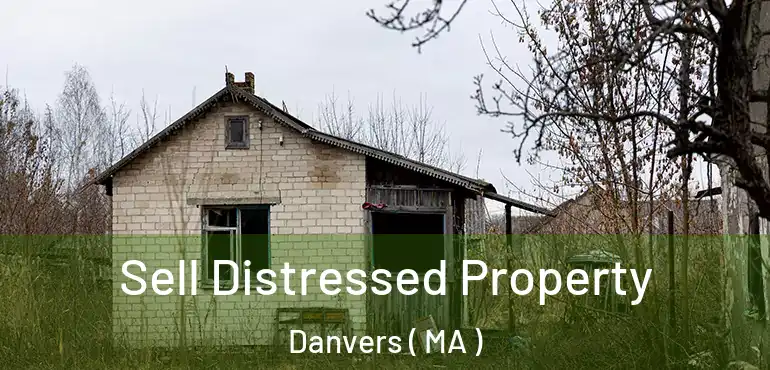  Sell Distressed Property Danvers ( MA )