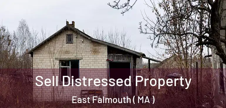  Sell Distressed Property East Falmouth ( MA )