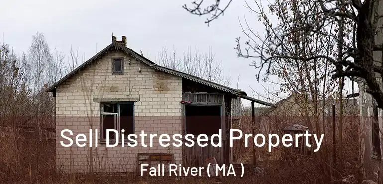  Sell Distressed Property Fall River ( MA )