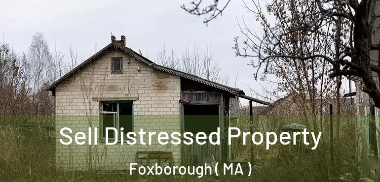  Sell Distressed Property Foxborough ( MA )