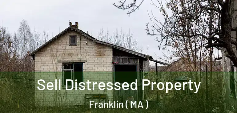  Sell Distressed Property Franklin ( MA )