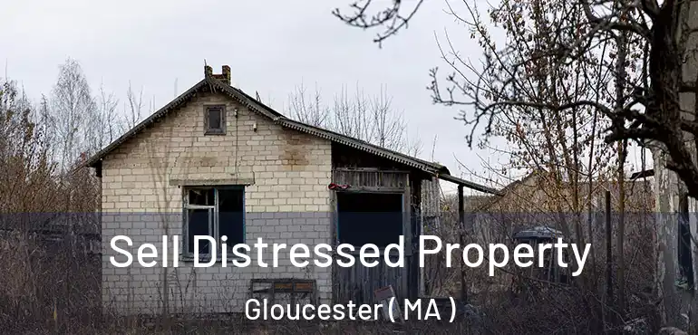  Sell Distressed Property Gloucester ( MA )