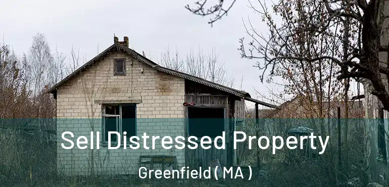  Sell Distressed Property Greenfield ( MA )