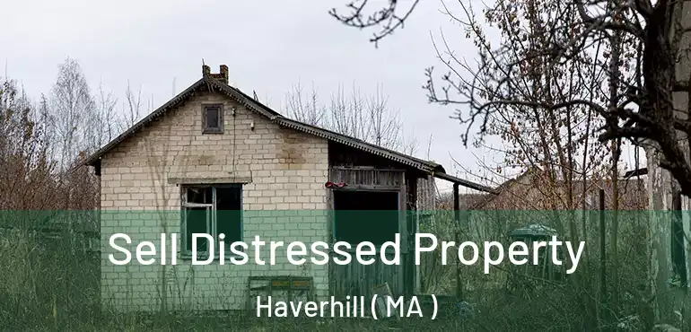  Sell Distressed Property Haverhill ( MA )