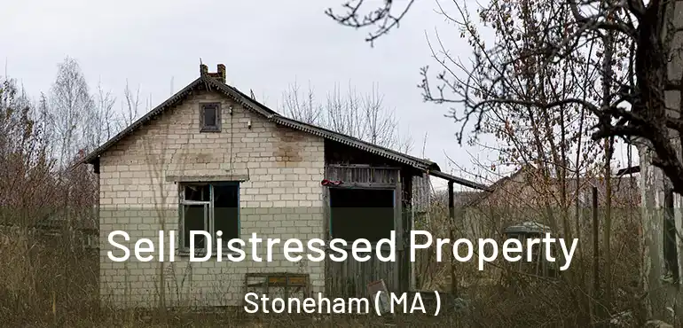  Sell Distressed Property Stoneham ( MA )