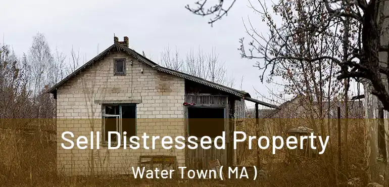  Sell Distressed Property Water Town ( MA )