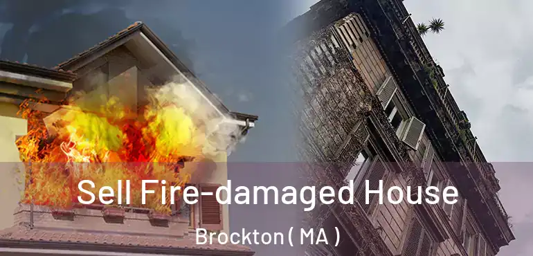  Sell Fire-damaged House Brockton ( MA )