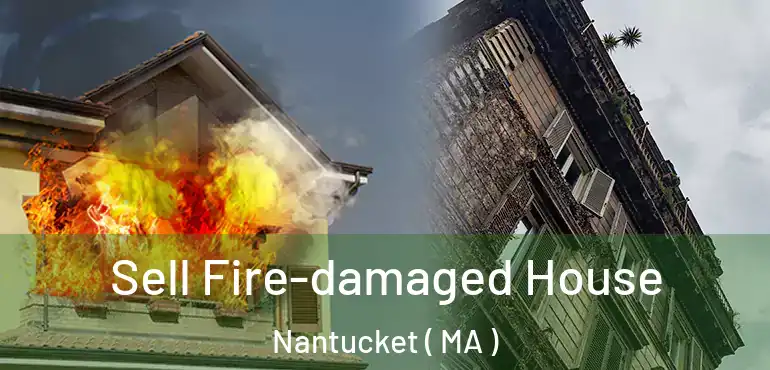  Sell Fire-damaged House Nantucket ( MA )