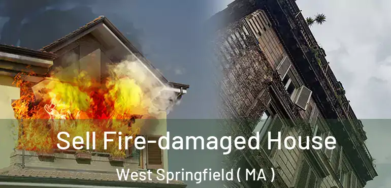  Sell Fire-damaged House West Springfield ( MA )