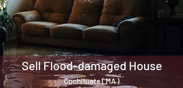  Sell Flood-damaged House Cochituate ( MA )
