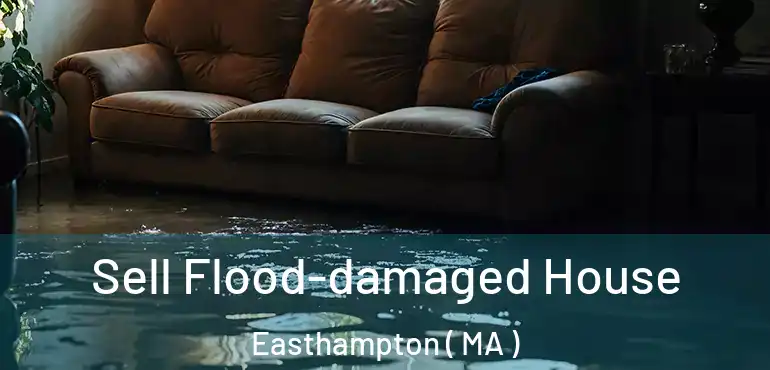  Sell Flood-damaged House Easthampton ( MA )