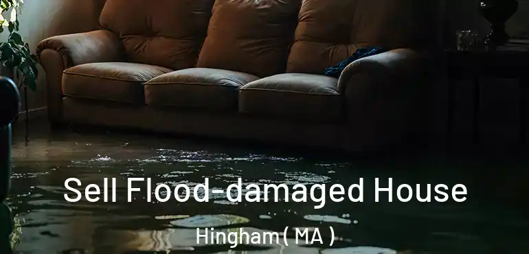  Sell Flood-damaged House Hingham ( MA )
