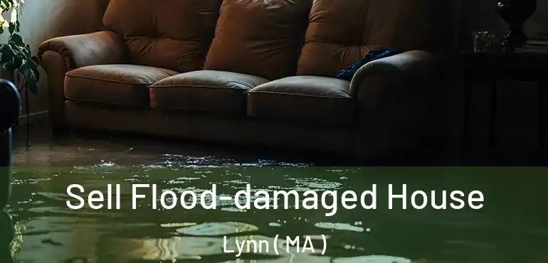  Sell Flood-damaged House Lynn ( MA )