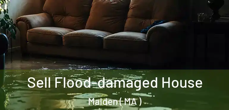  Sell Flood-damaged House Malden ( MA )
