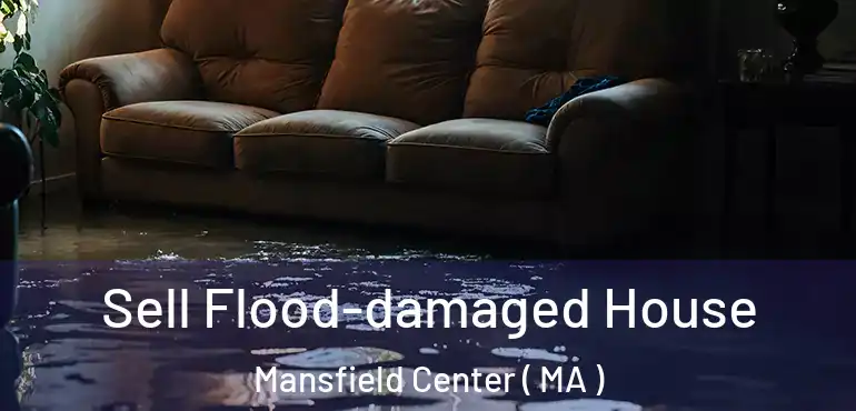  Sell Flood-damaged House Mansfield Center ( MA )