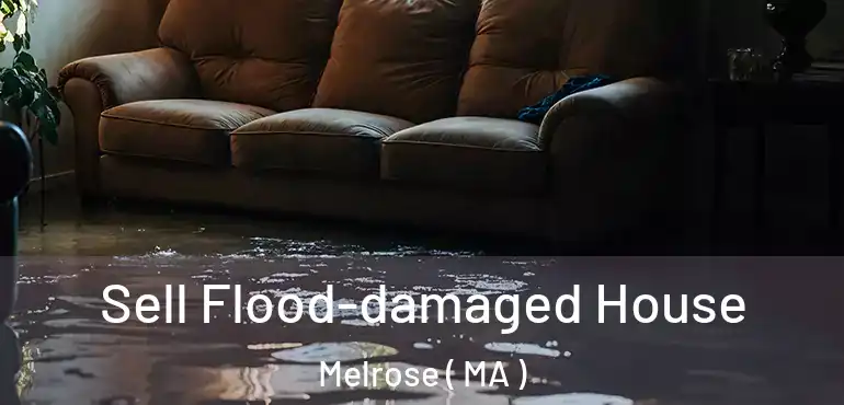  Sell Flood-damaged House Melrose ( MA )