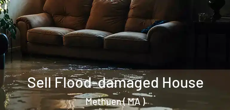  Sell Flood-damaged House Methuen ( MA )
