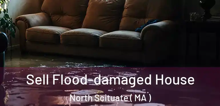  Sell Flood-damaged House North Scituate ( MA )