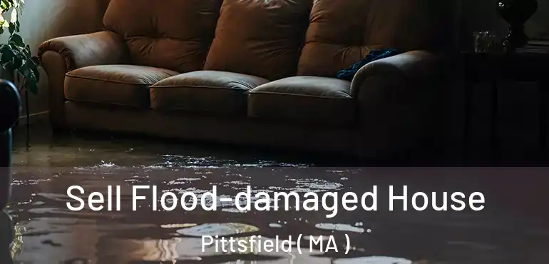  Sell Flood-damaged House Pittsfield ( MA )