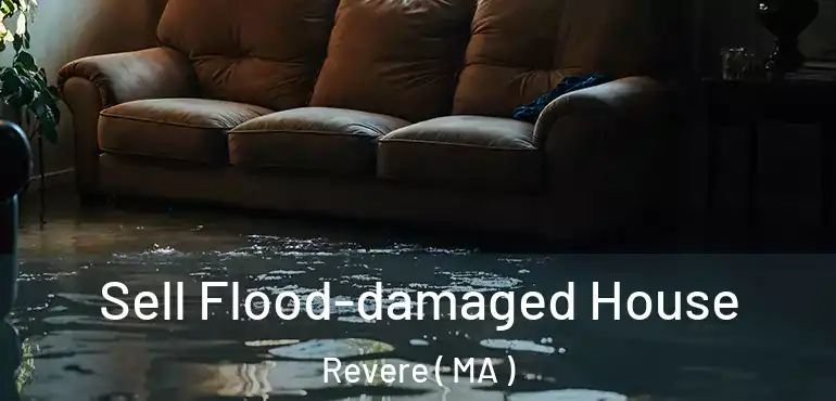  Sell Flood-damaged House Revere ( MA )