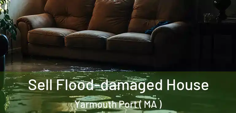  Sell Flood-damaged House Yarmouth Port ( MA )