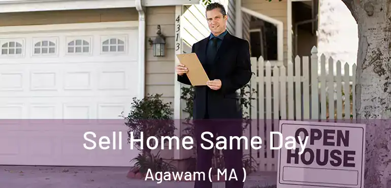  Sell Home Same Day Agawam ( MA )