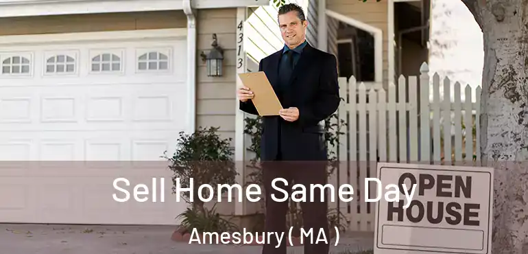  Sell Home Same Day Amesbury ( MA )