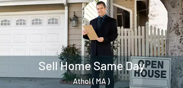  Sell Home Same Day Athol ( MA )