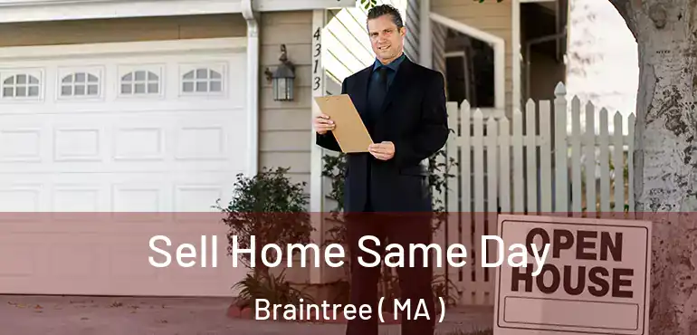  Sell Home Same Day Braintree ( MA )