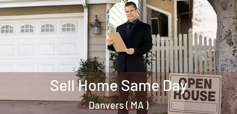  Sell Home Same Day Danvers ( MA )