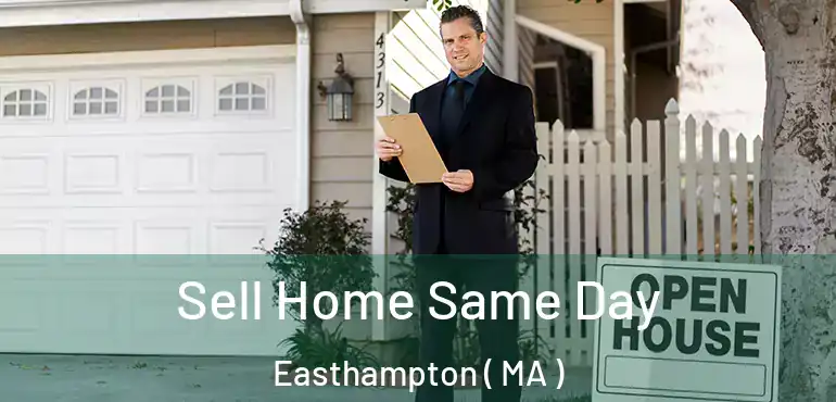  Sell Home Same Day Easthampton ( MA )