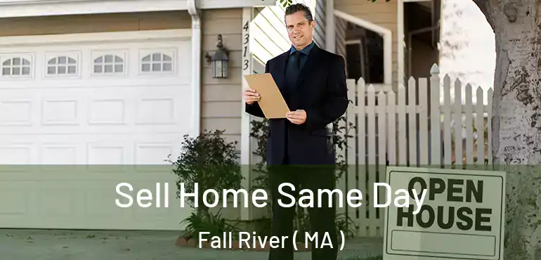  Sell Home Same Day Fall River ( MA )