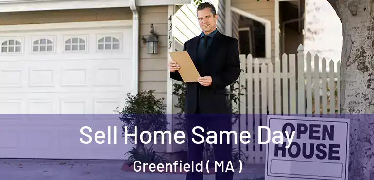  Sell Home Same Day Greenfield ( MA )
