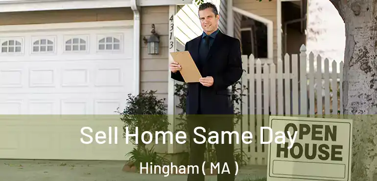  Sell Home Same Day Hingham ( MA )