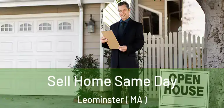  Sell Home Same Day Leominster ( MA )