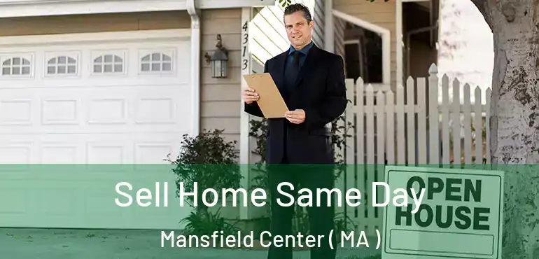  Sell Home Same Day Mansfield Center ( MA )