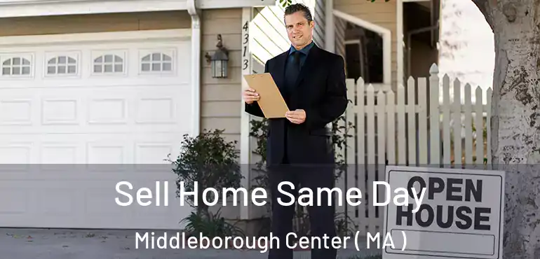  Sell Home Same Day Middleborough Center ( MA )