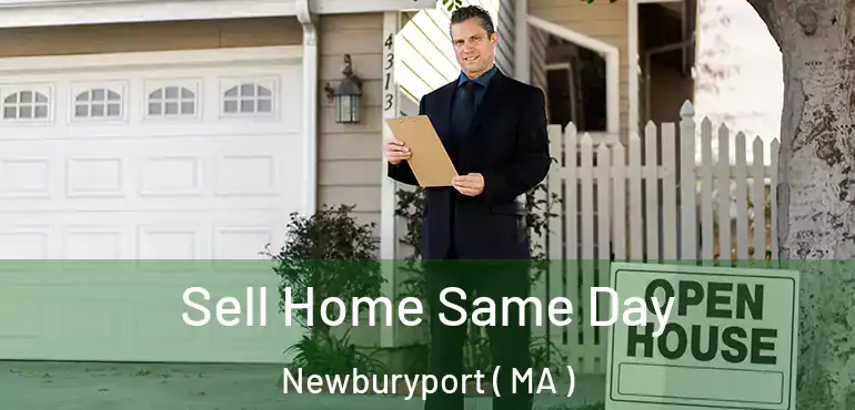  Sell Home Same Day Newburyport ( MA )