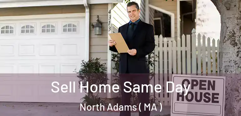  Sell Home Same Day North Adams ( MA )