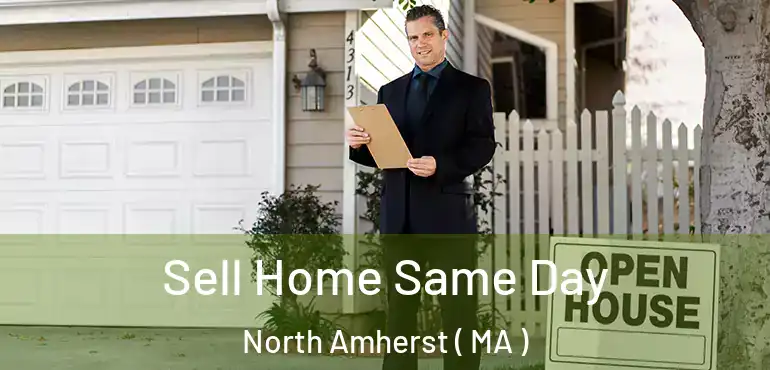  Sell Home Same Day North Amherst ( MA )