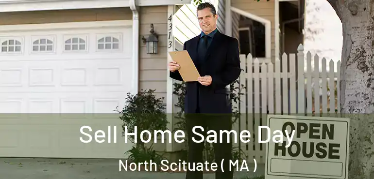 Sell Home Same Day North Scituate ( MA )
