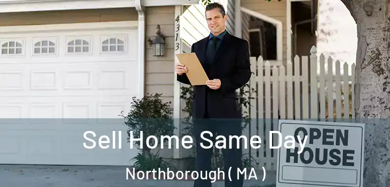  Sell Home Same Day Northborough ( MA )