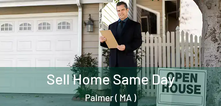  Sell Home Same Day Palmer ( MA )
