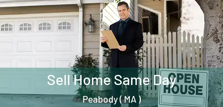  Sell Home Same Day Peabody ( MA )